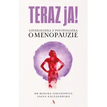 Teraz ja! Ginekolo�ka z psycholo�k� o menopauzie