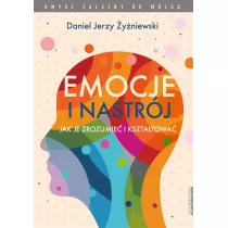 Emocje i nastrj. Jak je zrozumie i ksztatowa