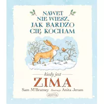 Nawet nie wiesz, jak bardzo ci kocham kiedy jest zima