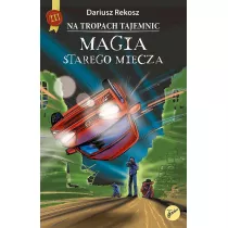 Magia starego miecza. Na tropach tajemnic. Tom 3