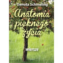 Anatomia pi�knego �ycia. Wiersze