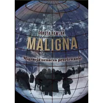 Maligna. Migracja oznacza przetrwanie