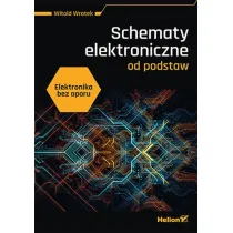 Elektronika bez oporu. Schematy elektroniczne od podstaw