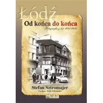 ��d�. Od ko�ca do ko�ca. Fotografie z lat 1945 - 1989