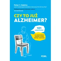 Czy to ju� Alzheimer? 101 odpowiedzi na najwa�niejsze pytania o utrat� pami�ci i demencj�