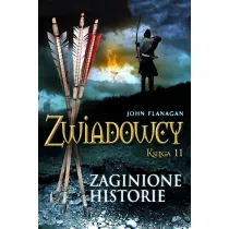 Zaginione historie. Zwiadowcy. Tom 11