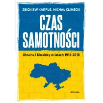 Czas samotno�ci. Ukraina w latach 1914-2018