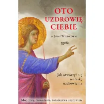 Oto uzdrowi� ciebie