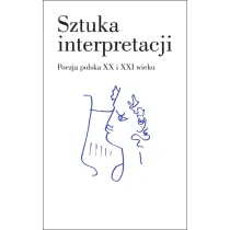 Sztuka interpretacji. Poezja polska XX i XXI wieku (OT)
