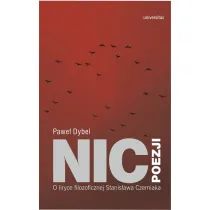 Nic poezji. O liryce filozoficznej Stanis�awa Czerniaka