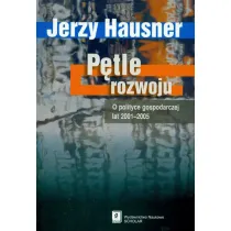 P�tle rozwoju. O polityce gospodarczej lat 2001-2005