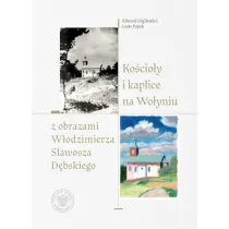 Ko�cio�y i kaplice na Wo�yniu z obrazami W�odzimierza S�awosza D�bskiego
