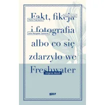 Fakt, fikcja i fotografia albo co si� zdarzy�o we Freshwater