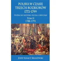 Polska w czasie trzech rozbior�w 1772-1799. Tom 2. 1788-1791