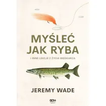 My�le� jak ryba i inne lekcje z �ycia w�dkarza