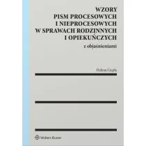 Wzory pism procesowych i nieprocesowych w sprawach rodzinnych i opieku�czych z obja�nieniami