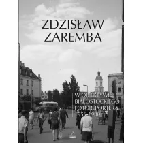 W obiektywie bia�ostockiego fotoreportera 1956-1980