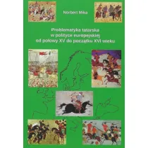 Problematyka tatarska w polityce europejskiej od po�owy XV do pocz�tku XVI wieku