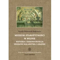 Muzeum staro�ytno�ci w Wilnie. Historia i rekonstrukcja zbior�w malarstwa i grafiki