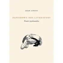 Papierowy nos literatury. Pisanie i psychoanaliza