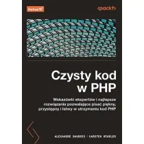 Czysty kod w PHP. Wskaz�wki ekspert�w i najlepsze rozwi�zania pozwalaj�ce pisa� pi�kny, przyst�pny i �atwy w utrzymaniu kod PHP