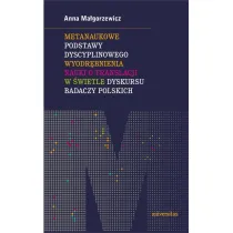 Metanaukowe podstawy dyscyplinowego wyodr�bnienia nauki o translacji w �wietle dyskursu badaczy polskich