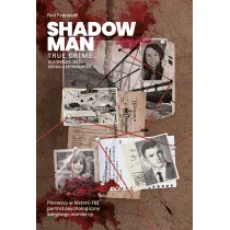 Shadowman. True crime. Pierwszy w historii FBI portret psychologiczny seryjnego mordercy
