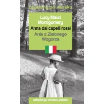 Anna dai capelli rossi / Ania z Zielonego Wzg�rza. Czytamy po w�osku