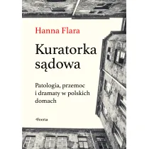Kuratorka s�dowa. Patologia, przemoc i dramaty w polskich domach