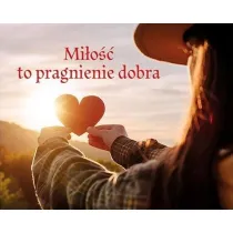 Pere�ka 328 - Mi�o�� to pragnienie dobra
