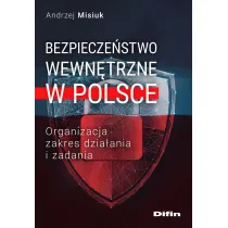 Bezpiecze�stwo wewn�trzne w Polsce. Organizacja, zakres dzia�ania i zadania