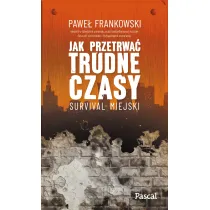 Jak przetrwa� trudne czasy. Survival miejski