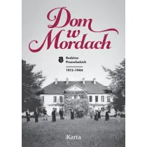 Dom w Mordach. Rodzina Przew�ockich 1912-1944