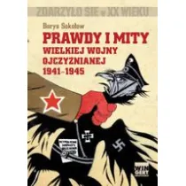 Prawdy i mity Wielkiej Wojny Ojczy�nianej 1941-1945