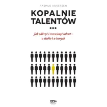 Kopalnie talent�w. Jak odkry� i rozwin�� talent &ndash; u siebie i u innych