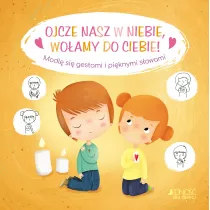 Ojcze nasz w niebie, wo�amy do Ciebie!