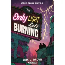 The Only Light Left Burning Dopki ponie nadzieja