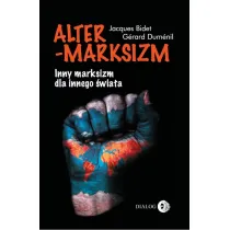 Altermarksizm. Inny marksizm dla innego �wiata