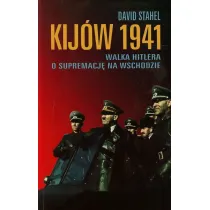 Kij�w 1941. Walka Hitlera o supremacj� na wschodzie