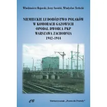 Niemieckie ludob�stwo Polak�w w komorach gazowych opodal Dworca PKP Warszawa Zachodnia 1942-1944