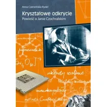 Kryszta�owe odkrycie. Powie�� o Janie Czochralskim