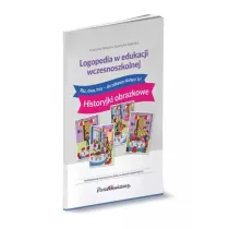 Logopedia w edukacji wczesnoszkolnej. Raz, dwa, trzy - do zabawy do��cz ty! Historyjki obrazkowe