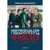 Indywidualizm i demokracja w Polsce. Jak Ziemie Zachodnie sta�y si� kolebk� liberalizmu