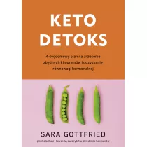 Keto detoks. 4-tygodniowy plan na zrzucenie zbdnych kilogramw i odzyskanie rwnowagi hormonalnej