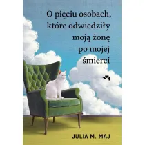 O pi�ciu osobach, kt�re odwiedzi�y moj� �on� po mojej �mierci