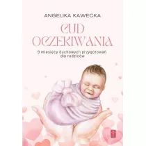 Cud oczekiwania. 9 miesicy duchowych przygotowa
