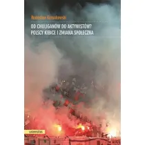 Od chuligan�w do aktywist�w? Polscy kibice i zmiana spo�eczna