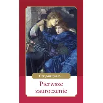 Czy pami�tasz... Pierwsze zauroczenie