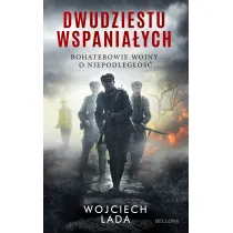 Dwudziestu wspania�ych. Bohaterowie wojny o niepodleg�o��