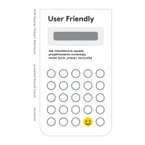 User Friendly. Jak niewidoczne zasady projektowania zmieniaj� nasze �ycie, prac� i rozrywk�